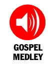 Gospel
                              medley